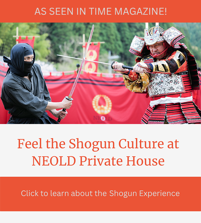 AS SEEN IN TIME MAGAZINE! Feel the Shogun Cluture as NEOLD Private House Click to learn about the Shogun Experience